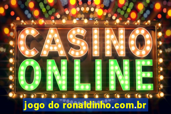 jogo do ronaldinho.com.br